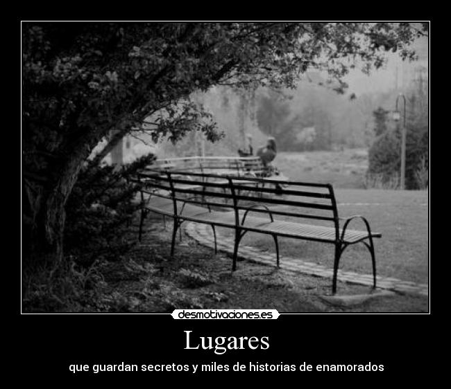 Lugares - que guardan secretos y miles de historias de enamorados