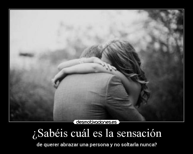 ¿Sabéis cuál es la sensación - 
