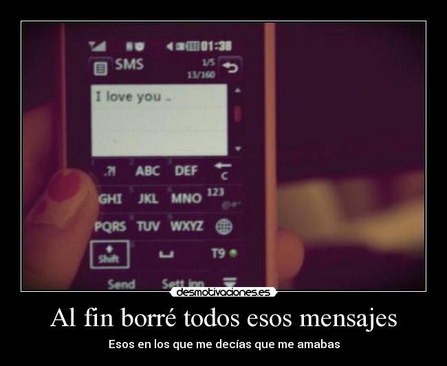 Al fin borré todos esos mensajes - Esos en los que me decías que me amabas
