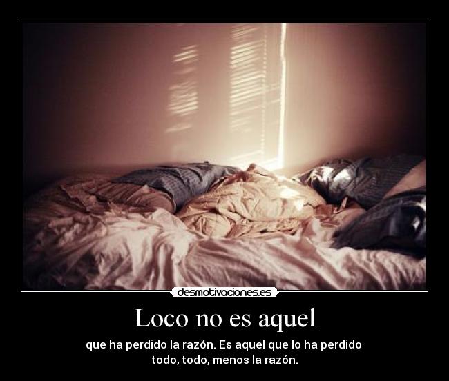 Loco no es aquel -