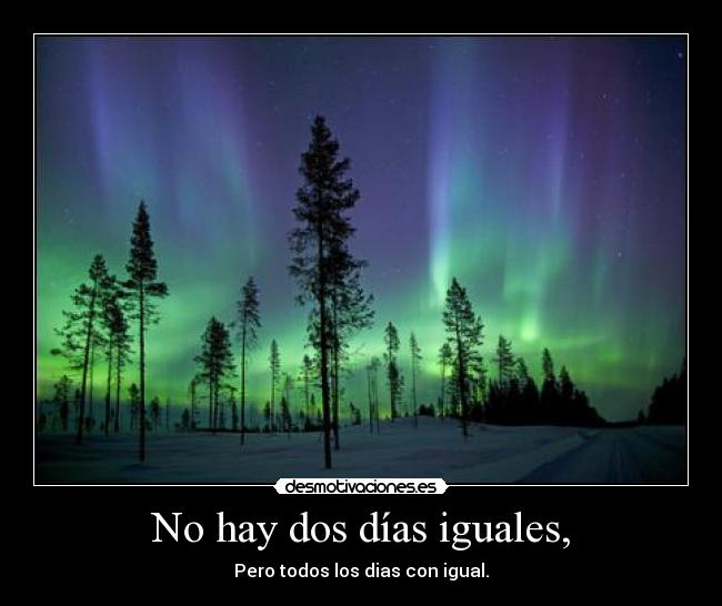No hay dos días iguales, - 