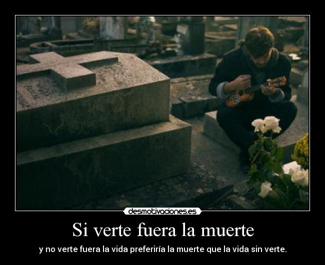 Si verte fuera la muerte -