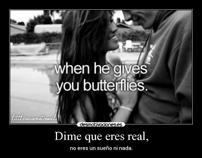 Dime que eres real, - 