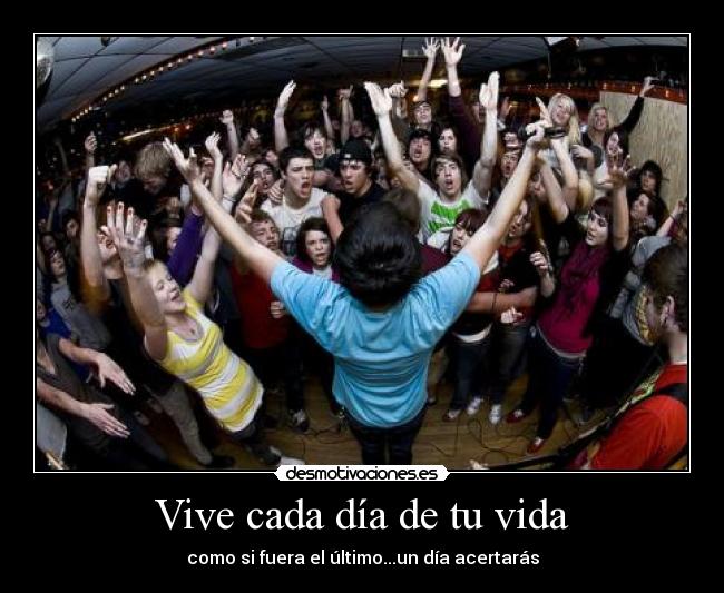 Vive cada día de tu vida -