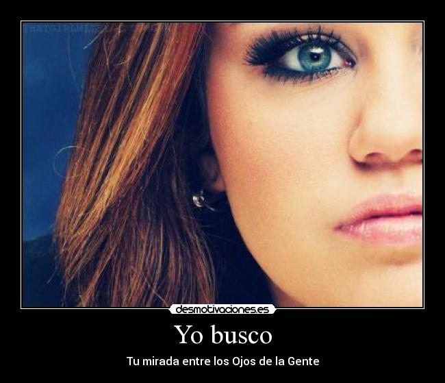 Yo busco - Tu mirada entre los Ojos de la Gente