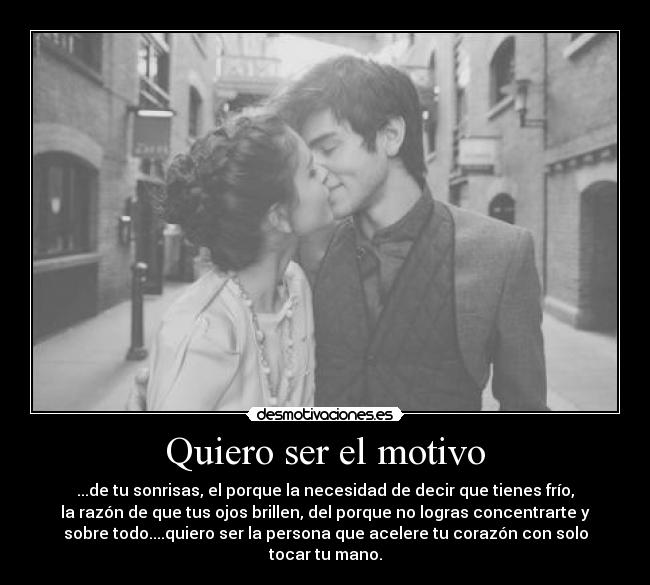 Quiero ser el motivo -