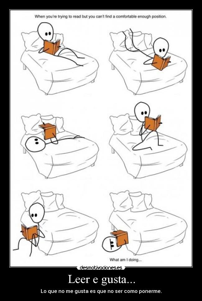 Leer e gusta... - Lo que no me gusta es que no ser como ponerme.
