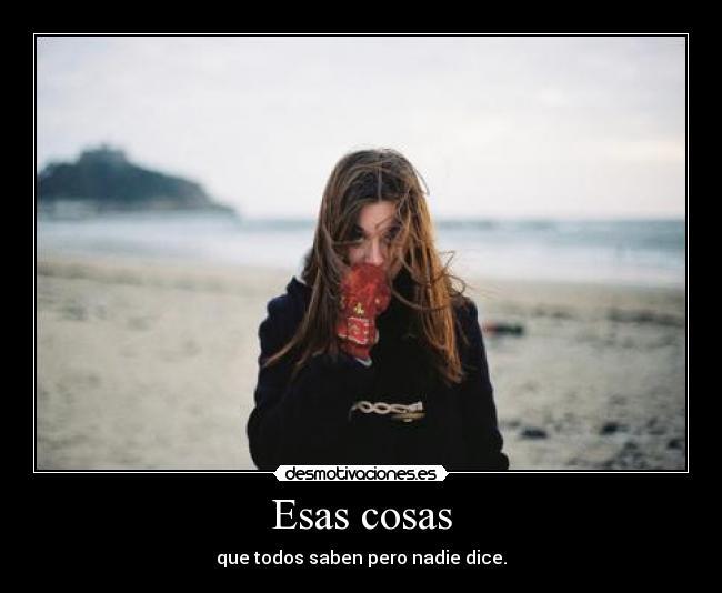 Esas cosas - que todos saben pero nadie dice.