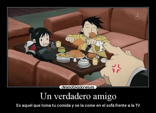 Un verdadero amigo - Es aquel que toma tu comida y se la come en el sofá frente a la TV