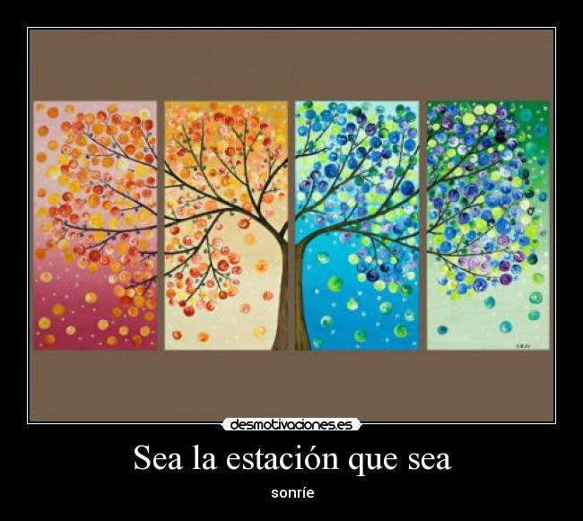 Sea la estación que sea - sonríe