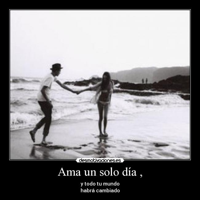 Ama un solo día , - 