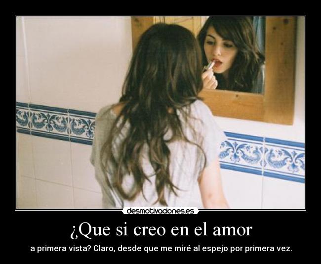 ¿Que si creo en el amor -