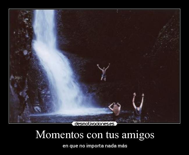 Momentos con tus amigos -