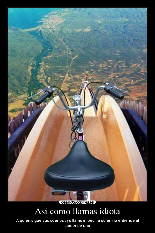 Así como llamas idiota - 