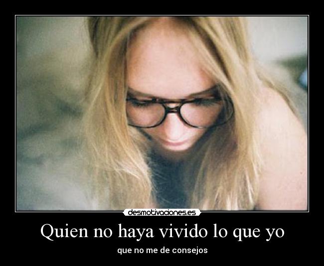 Quien no haya vivido lo que yo - 