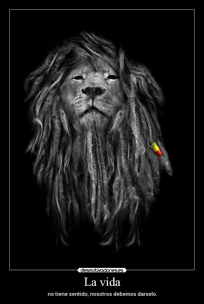 carteles vida megaleoncartel vida rastafari sentido vida fuckyeah desmotivaciones