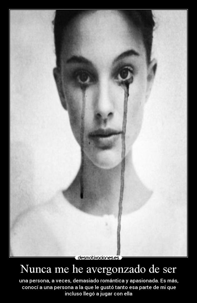 Nunca me he avergonzado de ser -