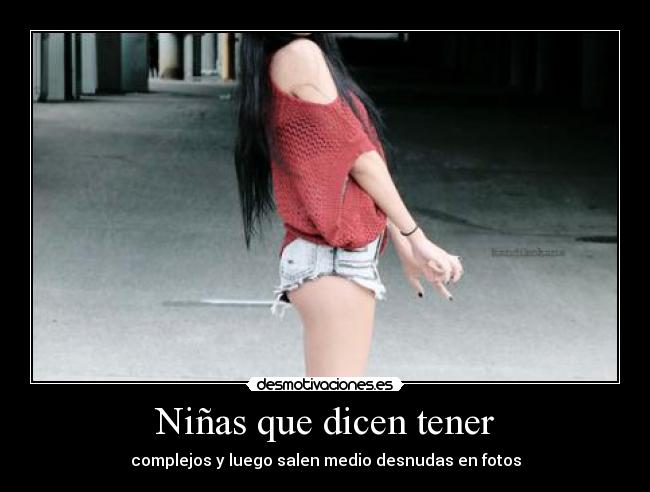 Niñas que dicen tener - complejos y luego salen medio desnudas en fotos