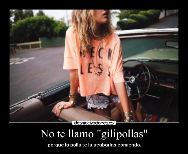 No te llamo gilipollas -