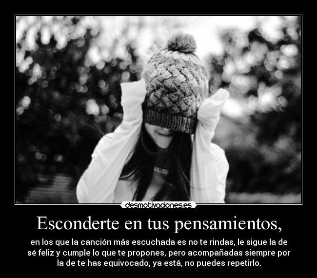 Esconderte en tus pensamientos, -