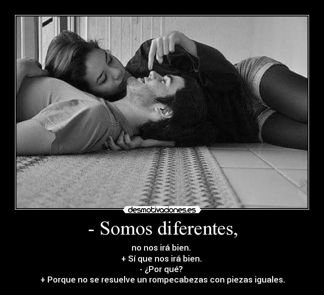 - Somos diferentes, - 