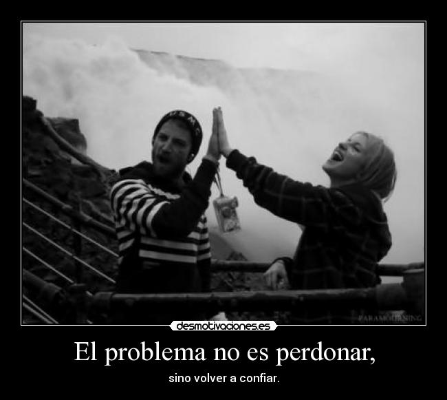 El problema no es perdonar, - 