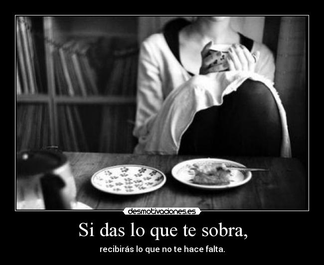 Si das lo que te sobra, - 