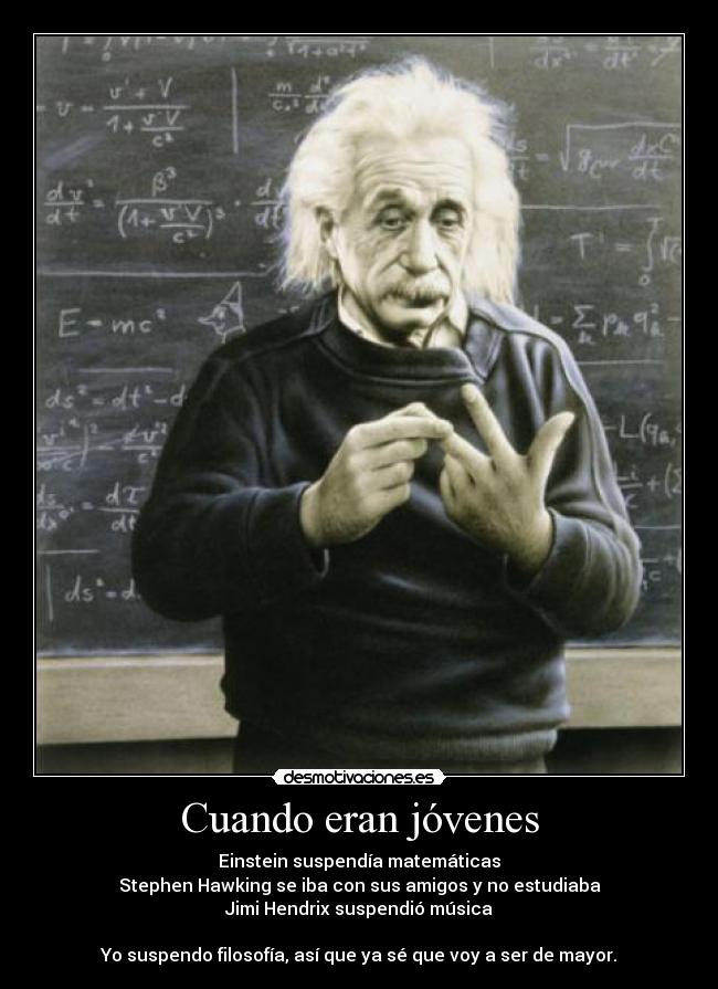 carteles que einstein fisico pero suspendia mates muahaha desmotivaciones