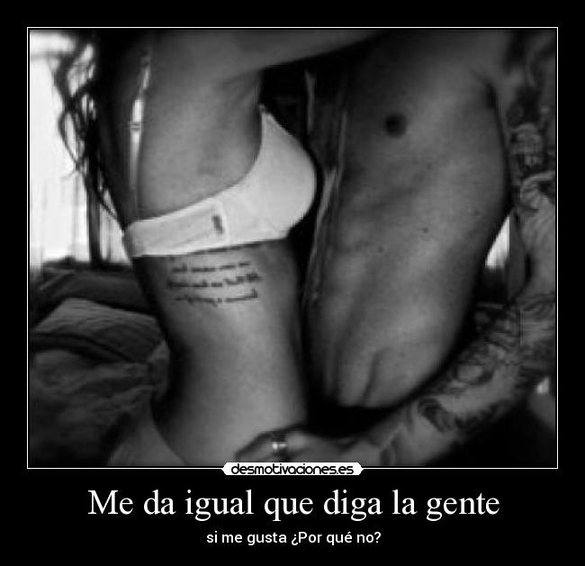 Me da igual que diga la gente - 