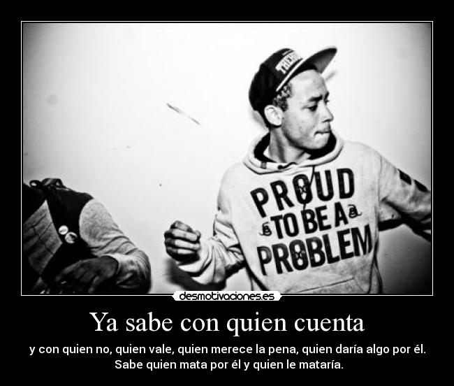 Ya sabe con quien cuenta -