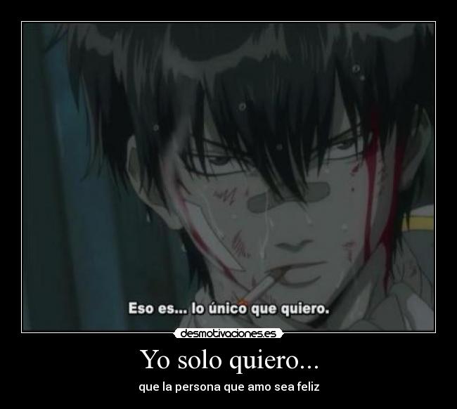 Yo solo quiero... - que la persona que amo sea feliz