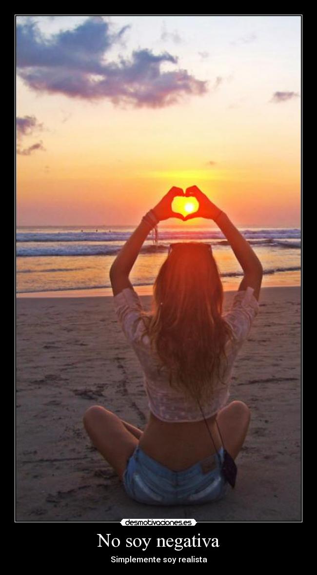 No soy negativa - Simplemente soy realista