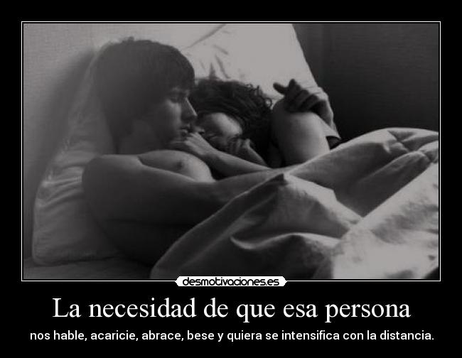 La necesidad de que esa persona - 