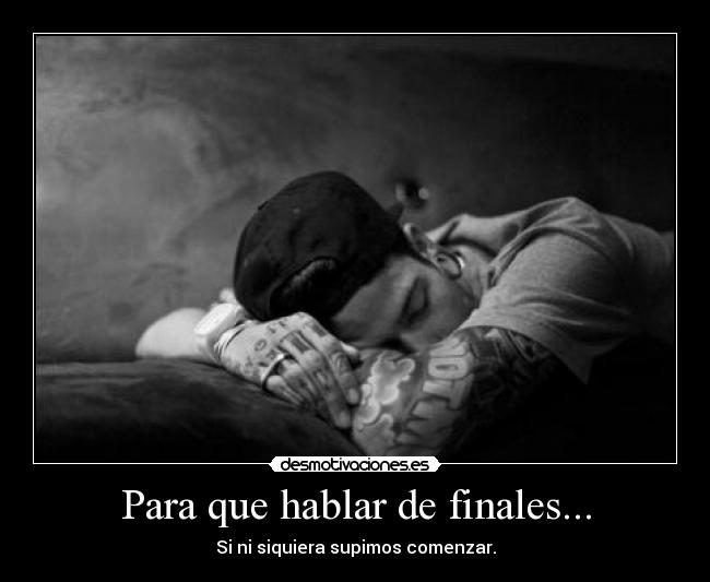 Para que hablar de finales... -