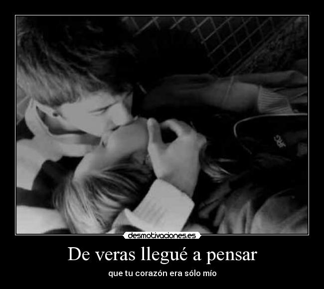 De veras llegué a pensar -