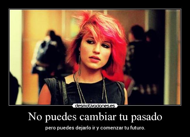 No puedes cambiar tu pasado -