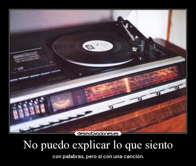 carteles puedo explicar que siento con palabras pero si con una cancion desmotivaciones
