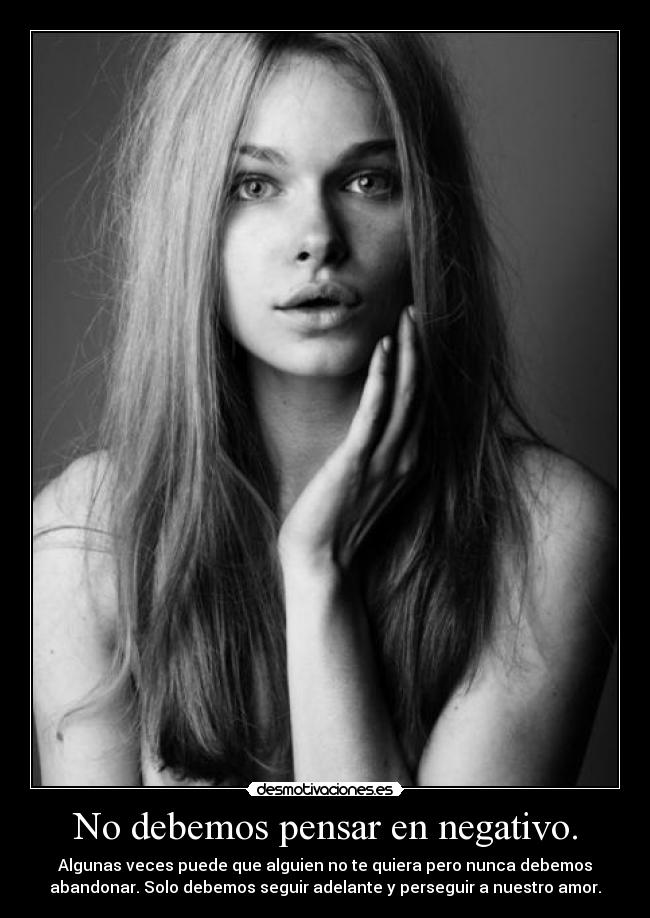 No debemos pensar en negativo. -