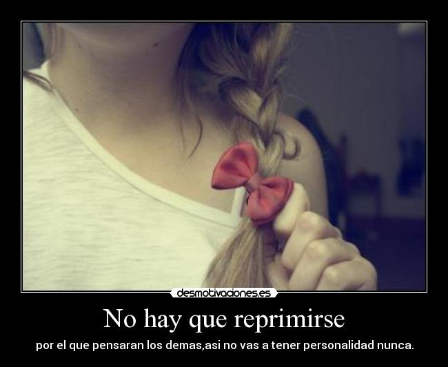 No hay que reprimirse -