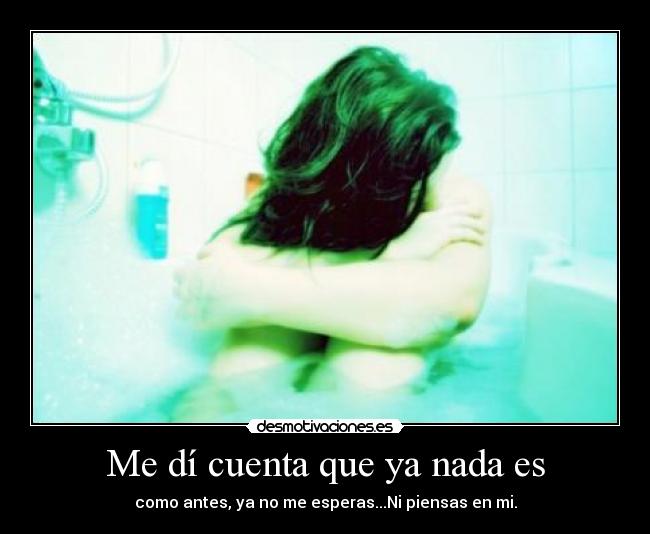 Me dí cuenta que ya nada es - 