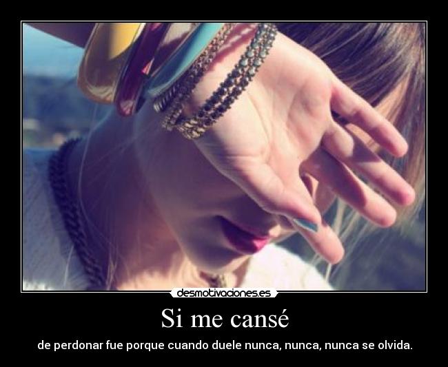 Si me cansé -
