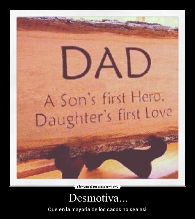Desmotiva... - Que en la mayoria de los casos no sea asi.
