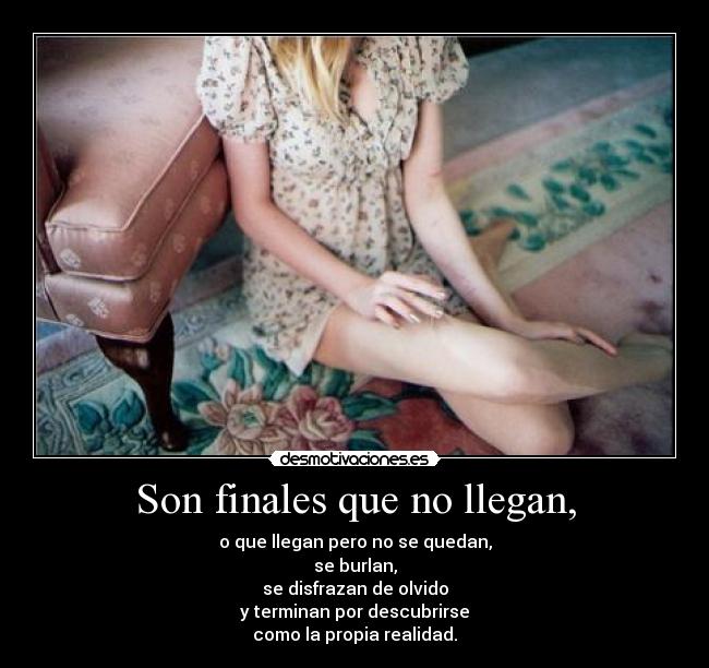 Son finales que no llegan, -