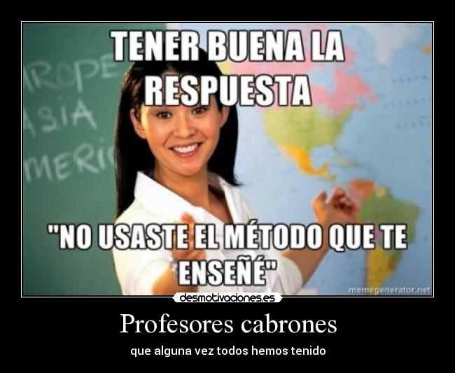 Profesores cabrones - que alguna vez todos hemos tenido