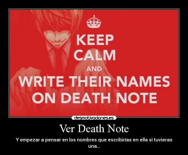 Ver Death Note - Y empezar a pensar en los nombres que escribirías en ella si tuvieras una...