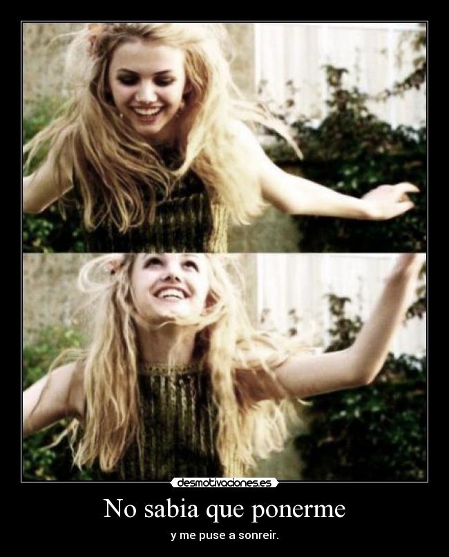 No sabia que ponerme - 