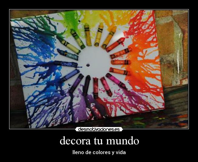 decora tu mundo - lleno de colores y vida