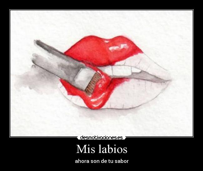Mis labios - ahora son de tu sabor