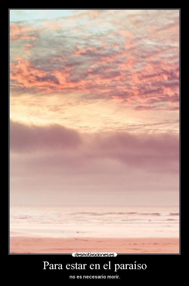 Para estar en el paraíso - no es necesario morir.