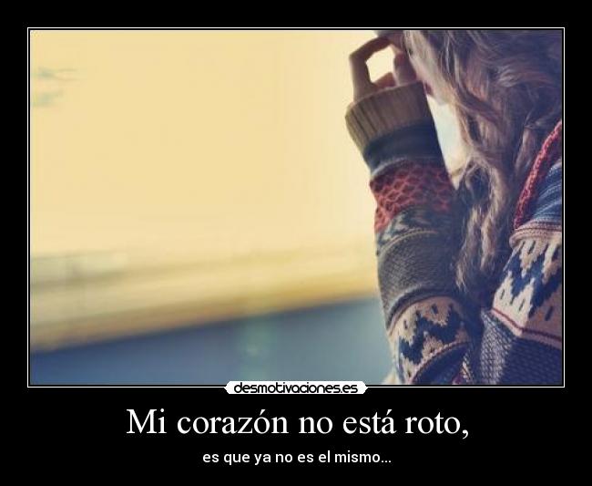 Mi corazón no está roto, -